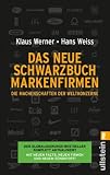 Das neue Schwarzbuch Markenfirmen: Die Machenschaften der Weltkonzerne