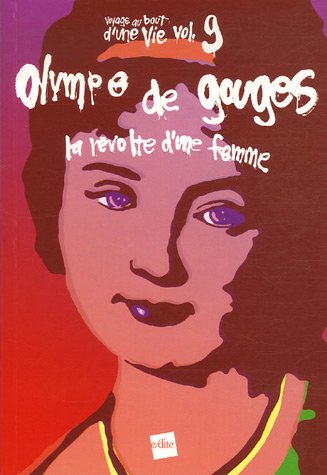 Olympe de Gouges, la révolte d'une femme : Suivi de : Sur(r)terre, conte politique/non politique