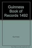 The Guinness book of records 1492 : the world five hundred years ago