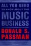 All You Need to Know About the Music Business: Revised and Updated for the 21st Century