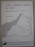 Small medieval towns in Avon : archaeology and planning