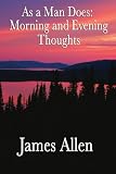 As a Man Does: Morning and Evening Thoughts
