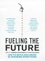 Fueling the Future: How the Battle Over Energy Is Changing Everything