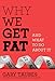 Why We Get Fat: And What to Do About It