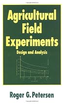 Agricultural Field Experiments: Design and Analysis