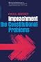 Impeachment: The Constitutional Problems, Enlarged Edition