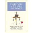 Women, Work, and the Art of Savoir Faire: Business Sense & Sensibility by Mireille Guiliano