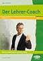 Der Lehrer-Coach: Praxiserprobte Tipps f�r den Lehreralltag. Klasse 1-13