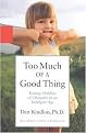 Too Much of a Good Thing (Raising Children of Character in an Indulgent Age) (Paperback)