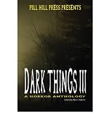 Dark Things III (A Horror Anthology)