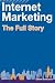 Internet Marketing: The Full Story