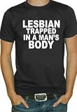 Lesbian Trapped In A Mans Body T-Shirt (Black) #100