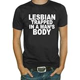 Lesbian Trapped In A Mans Body T-Shirt (Black) #100