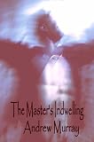 The Master's Indwelling (Andrew Murray Christian Classics)
