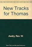 New tracks for Thomas : based on the railway series by the Rev. W. Awdry