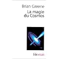 La magie du Cosmos : L'espace, le temps, la r�alit� : tout est � repenser