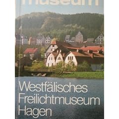 Westf�lisches Freilichtmuseum Technischer Kulturdenkmale, Hagen. Im Landschaftsverband Westfalen- Lippe