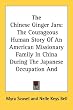 The Chinese Ginger Jars: The Courageous Human Story Of An American Missionary Family In China During The Japanese Occupation And
