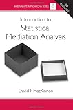 Introduction to Statistical Mediation Analysis (Multivariate Applications Series)