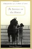In Service to the Horse: Chronicles of a Labor of Love