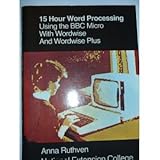 15 hour word processing using the BBC Micro with Wordwise and Wordwise Plus
