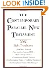 The Contemporary Parallel New Testament: 8 Translations: King James, New American Standard, New Century, Contemporary English, New International, New Living, New King James, The Message
