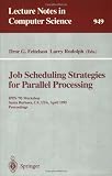 Job Scheduling Strategies for Parallel Processing: IPPS '95 Workshop, Santa Barbara, CA, USA, April 25, 1995. Proceedings (Lecture Notes in Computer Science)