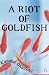 A Riot of Goldfish