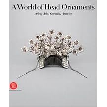 A World Of Head Ornaments (Africa, Asia, Oceania, America from the Ghysels Collection) (Hardcover)