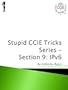 Stupid CCIE Tricks Series - Section 9: IPv6