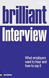 Brilliant interview : what employers want to hear and how to say it