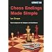 Chess Endings Made Simple : How to Approach the Endgame with Confidence