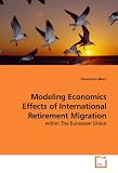 Modeling Economics Effects of International Retirement Migration: within The European Union