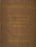 Standing Tall: Portraits of the Haitian Community in Miami, 2003 - 2010, By Bruce Weber