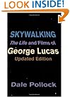 Skywalking: The Life And Films Of George Lucas, Updated Edition