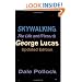 Skywalking: The Life And Films Of George Lucas, Updated Edition