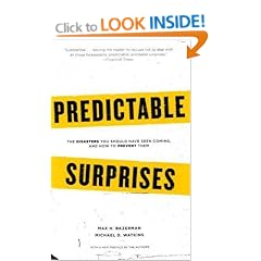 Predictable Surprises: The Disasters You Should Have Seen Coming, and How to Prevent Them (Center for Public Leadership)