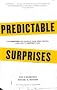 Predictable Surprises: The Disasters You Should Have Seen Coming, and How to Prevent Them (Center for Public Leadership)
