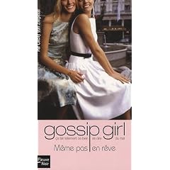 Gossip Girl, Tome 9 : M�me pas en r�ve