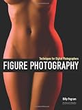 Figure Photography: Techniques for Digital Photographers