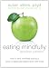 Books : Eating Mindfully: How to End Mindless Eating and Enjoy a Balanced Relationship with Food