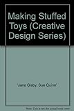 Making stuffed toys : 35 cuddly dolls and animals to make, complete with sewing instructions and patterns