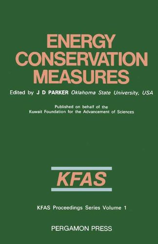 Energy Conservation Measures: Proceedings of the International Symposium, Kuwait, 6-8 February 1983 (KFAS proceedings series)