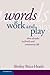 Words at Work and Play: Three Decades in Family and Community Life