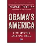 Obamas America: Unmaking the American Dream [ OBAMAS AMERICA: UNMAKING THE AMERICAN DREAM ] by DSouza, Dinesh (Author ) on Aug-13-2012 Hardcover