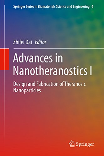 Advances in Nanotheranostics I: Design and Fabrication of Theranosic Nanoparticles: 1 (Springer Series in Biomaterials Science and Engineering)