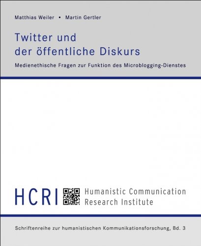 Twitter und der öffentliche Diskurs: Medienethische Fragen zur Funktion des Microblogging-Dienstes (German Edition)