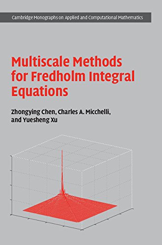Multiscale Methods for Fredholm Integral Equations (Cambridge Monographs on Applied and Computational Mathematics)