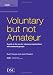 Image of Voluntary But Not Amateur : A Guide to the Law for Voluntary Organisations and Community Groups