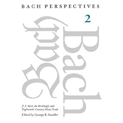 Bach Perspectives, Volume 2: J. S. Bach, the Breitkopfs, and Eighteenth-Century Music Trade